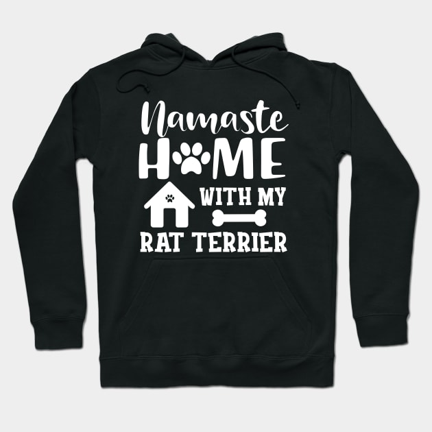 Rat Terrier Dog - Namaste home with my rat terrier Hoodie by KC Happy Shop